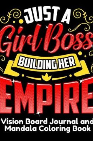 Cover of Just A Girl Boss Building Her Empire Vision Board Journal and Mandala Coloring Book