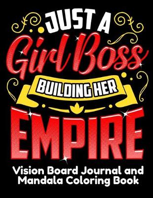 Book cover for Just A Girl Boss Building Her Empire Vision Board Journal and Mandala Coloring Book