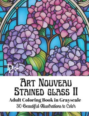 Book cover for Art Nouveau Stained Glass II - Grayscale Adult Coloring Book