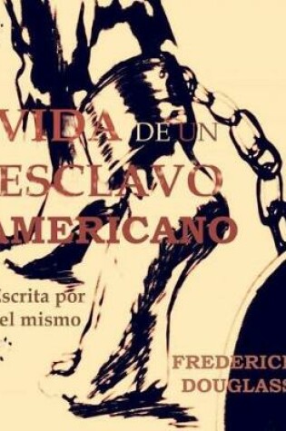 Cover of Vida de Un Esclavo Americano Escrita Por El Mismo