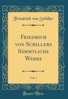 Book cover for Friedrich Von Schillers Sammtliche Werke, Vol. 1 (Classic Reprint)