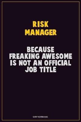 Book cover for Risk Manager, Because Freaking Awesome Is Not An Official Job Title