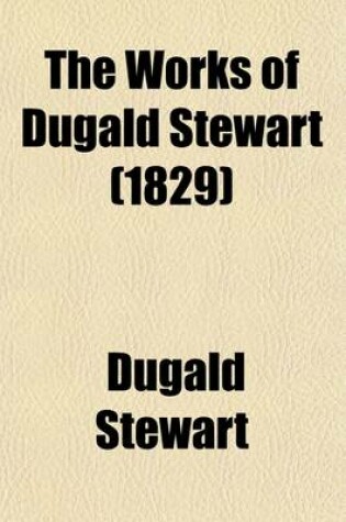 Cover of The Works of Dugald Stewart (Volume 1)