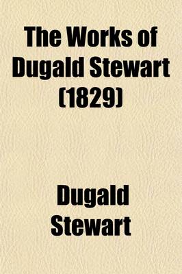 Book cover for The Works of Dugald Stewart (Volume 1)