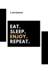 Book cover for Eat, sleep, enjoy, repeat