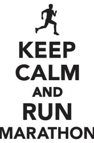 Cover of Keep Calm Run Marathon Workbook of Affirmations Keep Calm Run Marathon Workbook of Affirmations