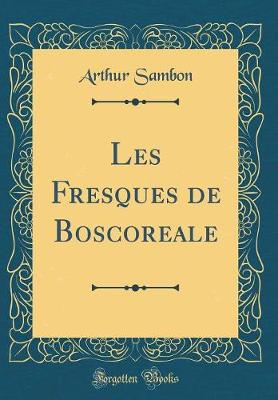 Book cover for Les Fresques de Boscoreale (Classic Reprint)