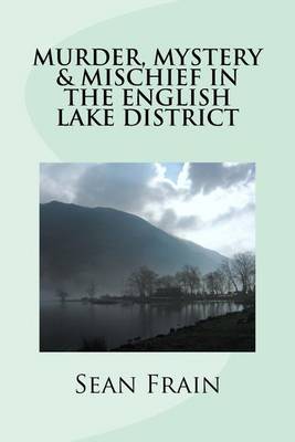 Book cover for Murder, Mystery & Mischief in the English Lake District