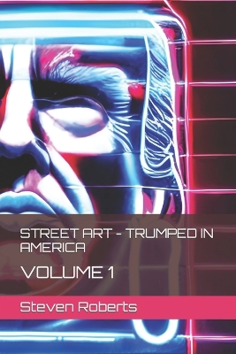 Book cover for Street Art - Trumped In America