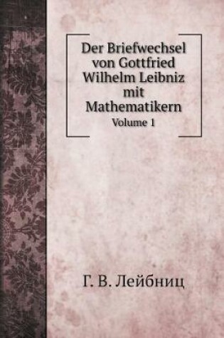 Cover of Der Briefwechsel von Gottfried Wilhelm Leibniz mit Mathematikern