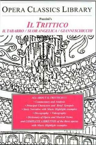 Cover of Puccini's Il Trittico (Il Tabarro, Suor Angelica, Gianni Schicchi): Opera Classics Library Series