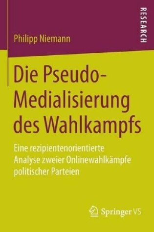 Cover of Die Pseudo-Medialisierung des Wahlkampfs