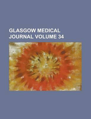 Book cover for Glasgow Medical Journal Volume 34