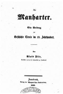 Book cover for Die Manharter, ein beitrag zur geschichte Tirols im 19. jahrhundert