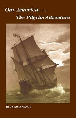 Book cover for Our America....The Pilgrim Adventure