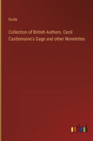 Cover of Collection of British Authors. Cecil Castlemaine's Gage and other Novelettes