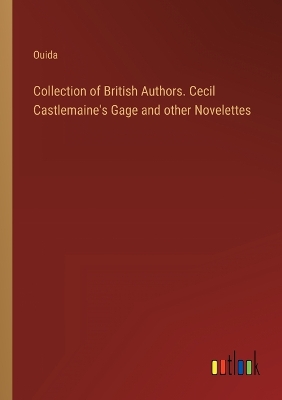 Book cover for Collection of British Authors. Cecil Castlemaine's Gage and other Novelettes