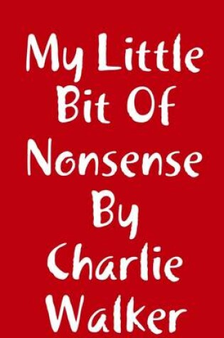 Cover of My Little Bit Of Nonsense