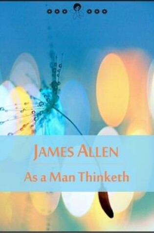 Cover of As a Man Thinketh: The Book of Thoughts, Health and Body, Character, Purpose, Achievement, Visions and Ideals (New Thought Edition - Secret Library)