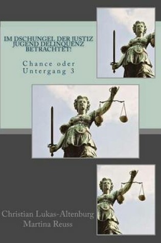 Cover of Im Dschungel der Justiz Jugend Delinquenz betrachtet!