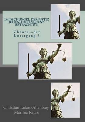 Book cover for Im Dschungel der Justiz Jugend Delinquenz betrachtet!