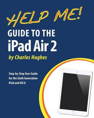 Book cover for Help Me! Guide to the iPad Air 2