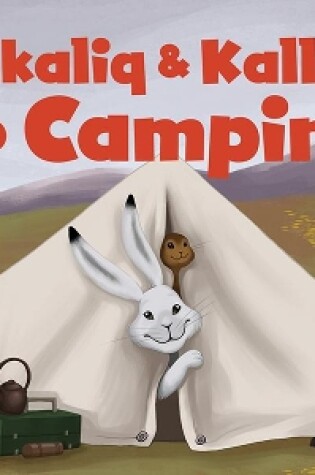 Cover of Ukaliq and Kalla Go Camping