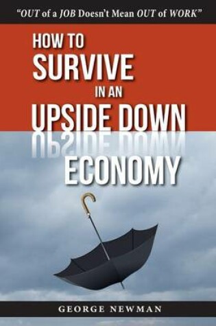 Cover of How To Survive in an Upside-Down Economy