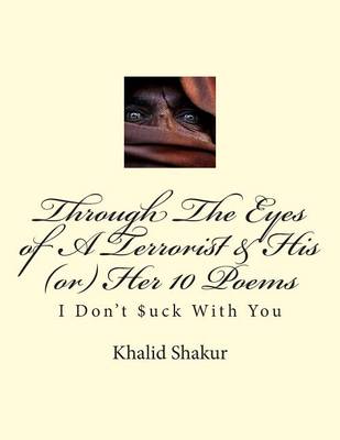 Book cover for Through the Eyes of a Terrorist & His (Or) Her 10 Poems