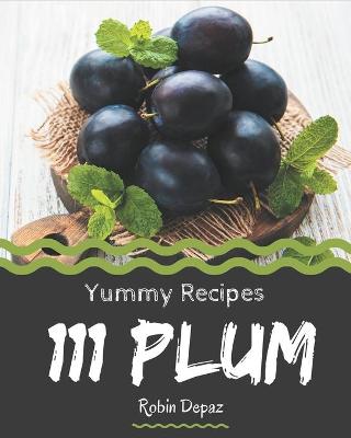 Book cover for 111 Yummy Plum Recipes