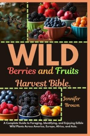 Cover of WILD Berries and Fruits Harvest Bible