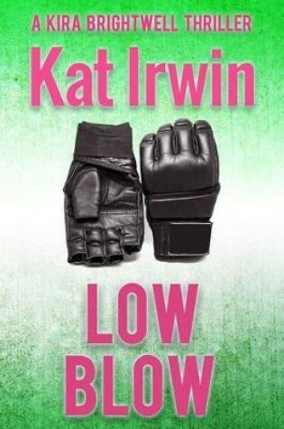 Cover of Low Blow (A Kira Brightwell Thriller, Book 3)