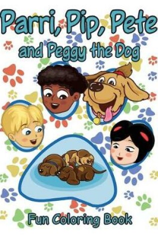 Cover of Parri, Pip, Pete and Peggy the Dog Fun Coloring Book