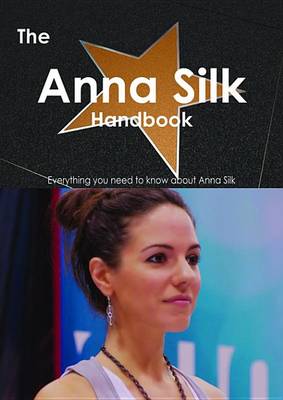 Book cover for The Anna Silk Handbook - Everything You Need to Know about Anna Silk