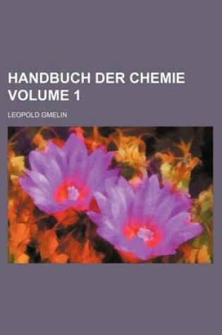 Cover of Handbuch Der Chemie Volume 1