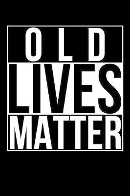 Book cover for Old Lives Matter