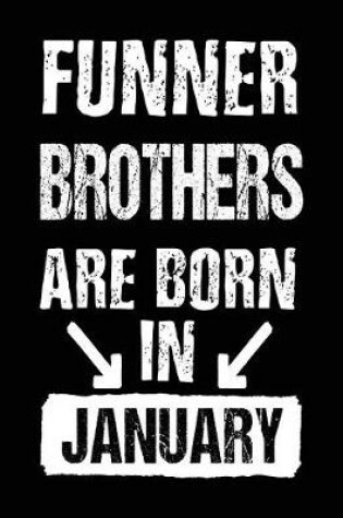 Cover of Funner Brothers Are Born In January