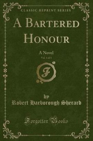 Cover of A Bartered Honour, Vol. 1 of 3