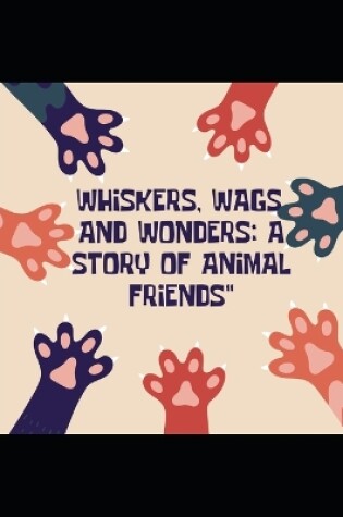 Cover of Whiskers, Wags, and Wonders