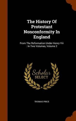 Book cover for The History of Protestant Nonconformity in England