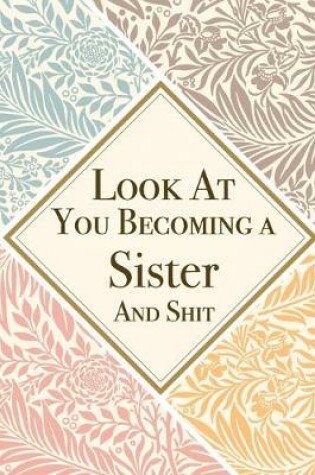 Cover of Look At You Becoming a Sister And Shit