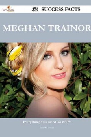 Cover of Meghan Trainor 32 Success Facts - Everything you need to know about Meghan Trainor