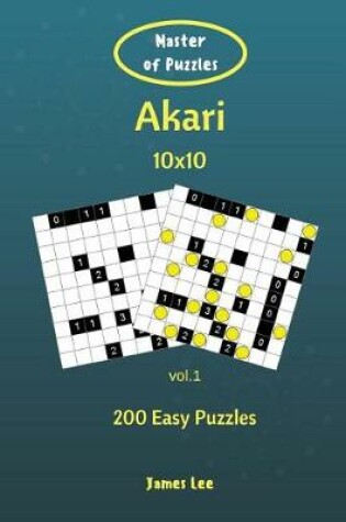 Cover of Master of Puzzles - Akari 200 Easy Puzzles 10x10 vol. 1
