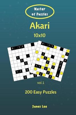 Book cover for Master of Puzzles - Akari 200 Easy Puzzles 10x10 vol. 1