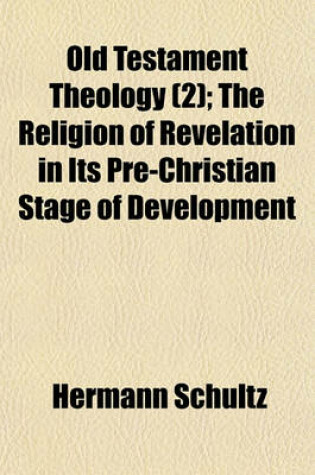 Cover of Old Testament Theology (Volume 2); The Religion of Revelation in Its Pre-Christian Stage of Development