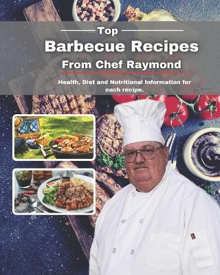 Book cover for Top Barbecue Recipes from Chef Raymond