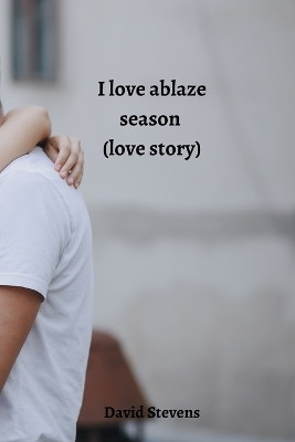 Book cover for I love ablaze season (love story)