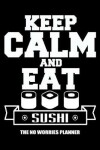 Book cover for Keep Calm and Eat Sushi the No Worries Planner