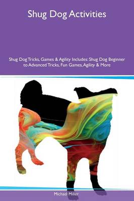 Book cover for Shug Dog Activities Shug Dog Tricks, Games & Agility Includes