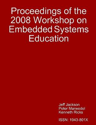 Book cover for Proceedings of the 2008 Workshop On Embedded Systems Education